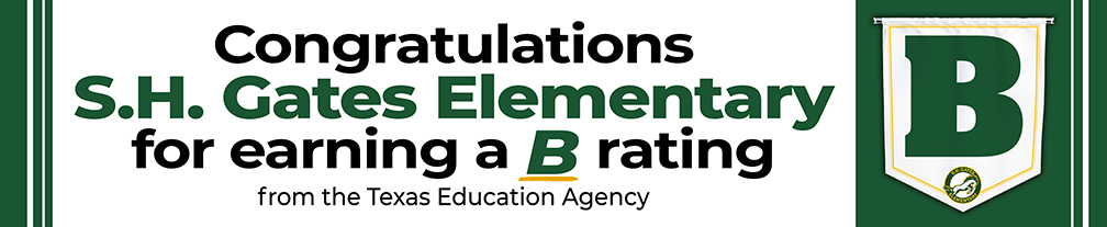 Congratulations SH Gates Elementary for earning a B rating form the TEA
